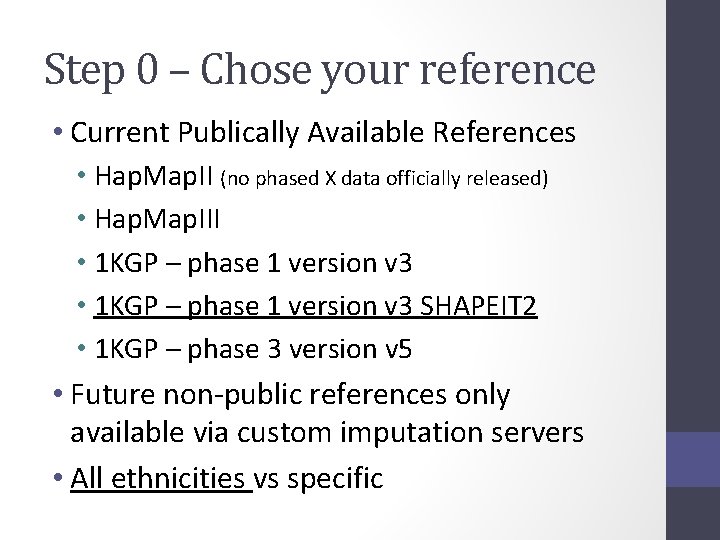 Step 0 – Chose your reference • Current Publically Available References • Hap. Map.