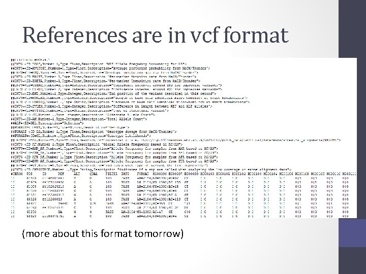 References are in vcf format (more about this format tomorrow) 