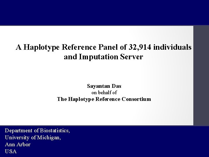 A Haplotype Reference Panel of 32, 914 individuals and Imputation Server Sayantan Das on