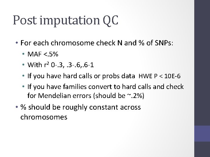 Post imputation QC • For each chromosome check N and % of SNPs: •