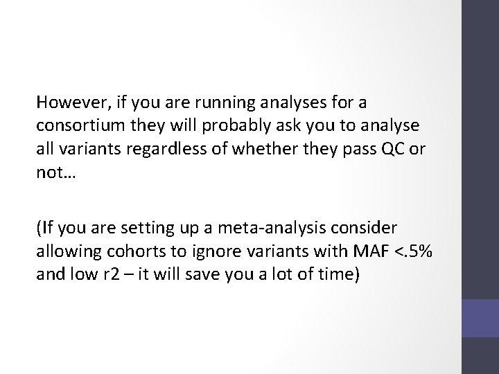 However, if you are running analyses for a consortium they will probably ask you