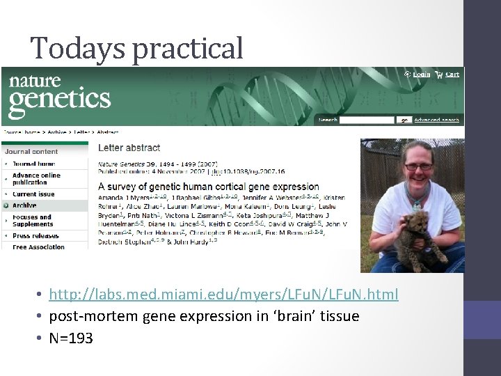 Todays practical • http: //labs. med. miami. edu/myers/LFu. N. html • post-mortem gene expression