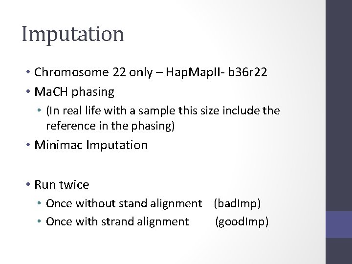 Imputation • Chromosome 22 only – Hap. Map. II- b 36 r 22 •