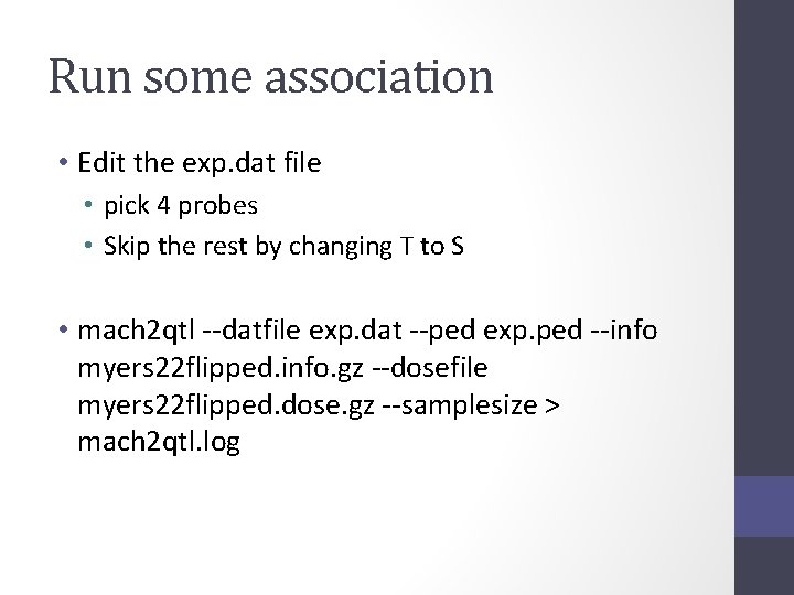 Run some association • Edit the exp. dat file • pick 4 probes •