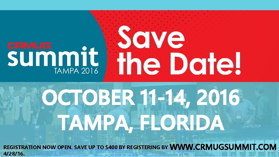 OCTOBER 11 -14, 2016 TAMPA, FLORIDA REGISTRATION NOW OPEN. SAVE UP TO $400 BY