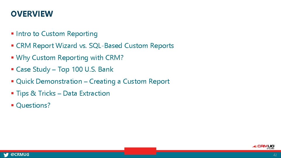 OVERVIEW § Intro to Custom Reporting § CRM Report Wizard vs. SQL-Based Custom Reports