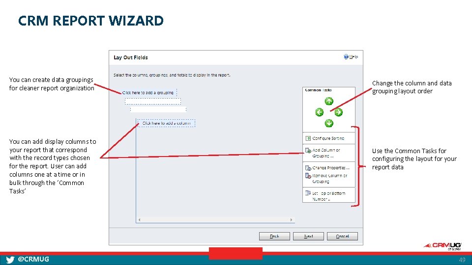 CRM REPORT WIZARD You can create data groupings for cleaner report organization You can
