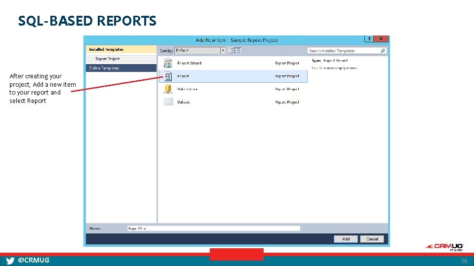 SQL-BASED REPORTS After creating your project, Add a new item to your report and