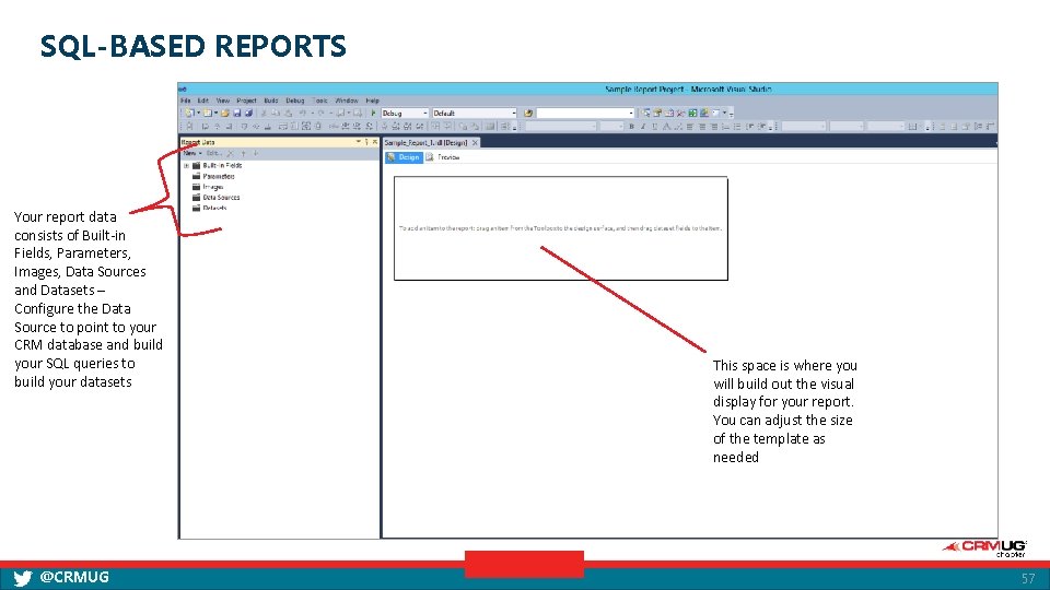 SQL-BASED REPORTS Your report data consists of Built-in Fields, Parameters, Images, Data Sources and