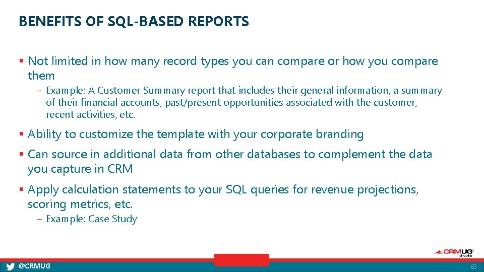 BENEFITS OF SQL-BASED REPORTS § Not limited in how many record types you can