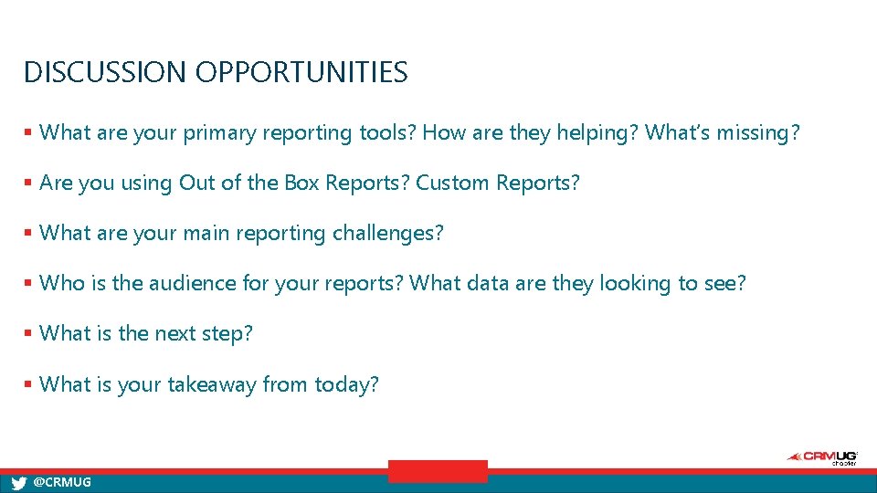 DISCUSSION OPPORTUNITIES § What are your primary reporting tools? How are they helping? What’s