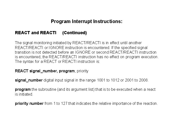 Program Interrupt Instructions: REACT and REACTI (Continued) The signal monitoring initiated by REACT/REACTI is