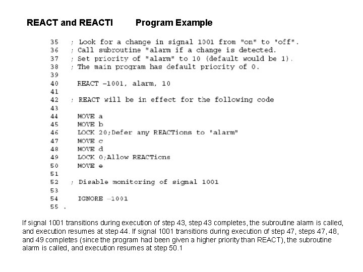 REACT and REACTI Program Example If signal 1001 transitions during execution of step 43,