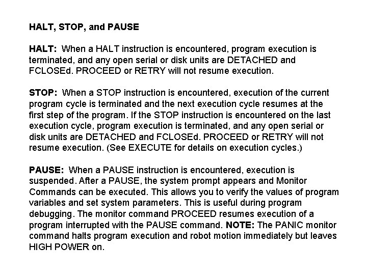 HALT, STOP, and PAUSE HALT: When a HALT instruction is encountered, program execution is