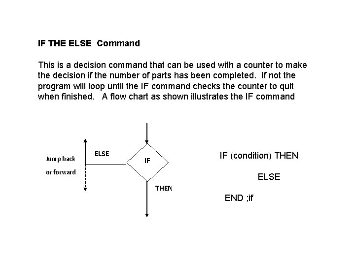 IF THE ELSE Command This is a decision command that can be used with