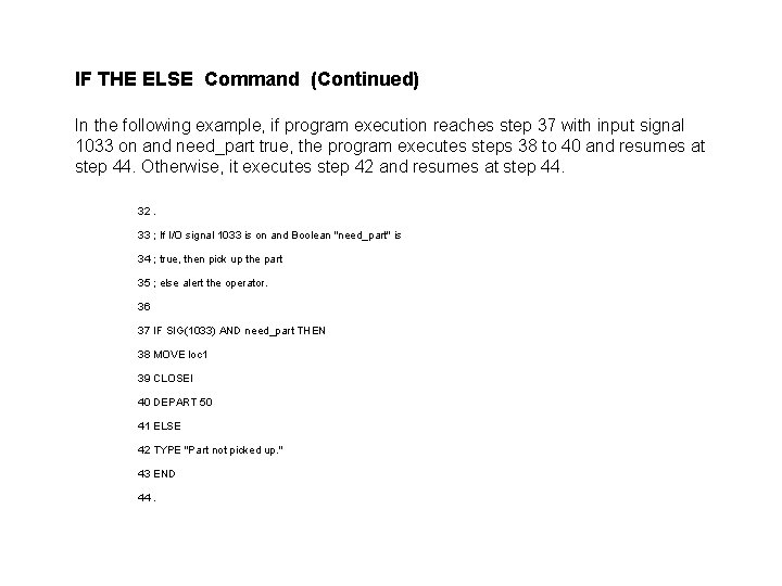 IF THE ELSE Command (Continued) In the following example, if program execution reaches step