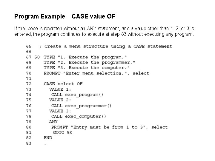 Program Example CASE value OF If the code is rewritten without an ANY statement,