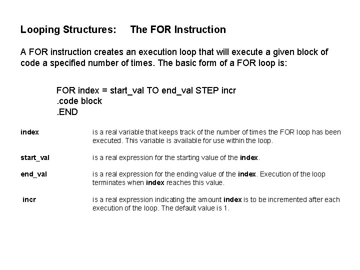 Looping Structures: The FOR Instruction A FOR instruction creates an execution loop that will