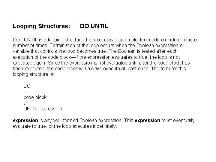 Looping Structures: DO UNTIL DO. . . UNTIL is a looping structure that executes