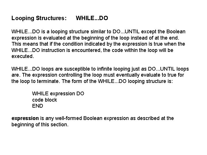 Looping Structures: WHILE. . . DO is a looping structure similar to DO. .