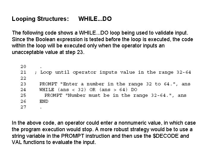 Looping Structures: WHILE. . . DO The following code shows a WHILE. . .