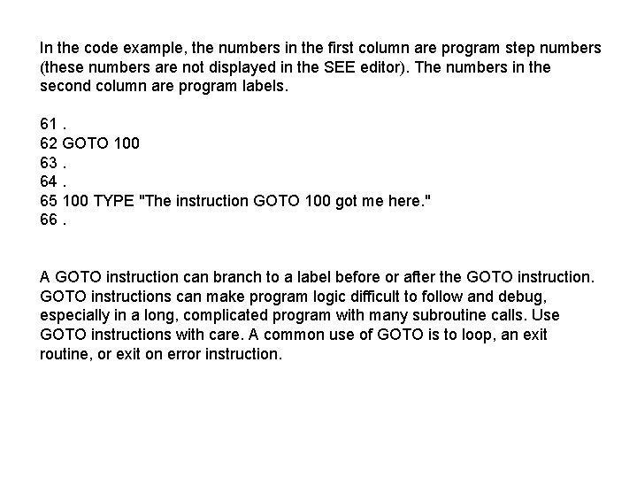 In the code example, the numbers in the first column are program step numbers