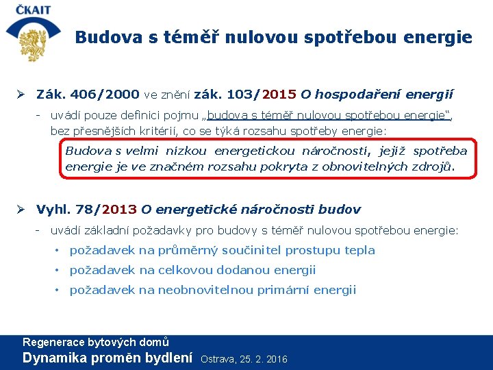 Budova s téměř nulovou spotřebou energie Ø Zák. 406/2000 ve znění zák. 103/2015 O
