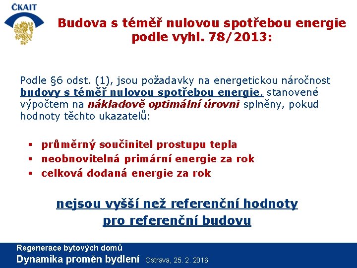 Budova s téměř nulovou spotřebou energie podle vyhl. 78/2013: Podle § 6 odst. (1),