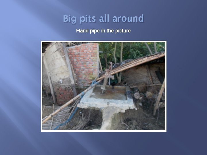 Big pits all around Hand pipe in the picture 