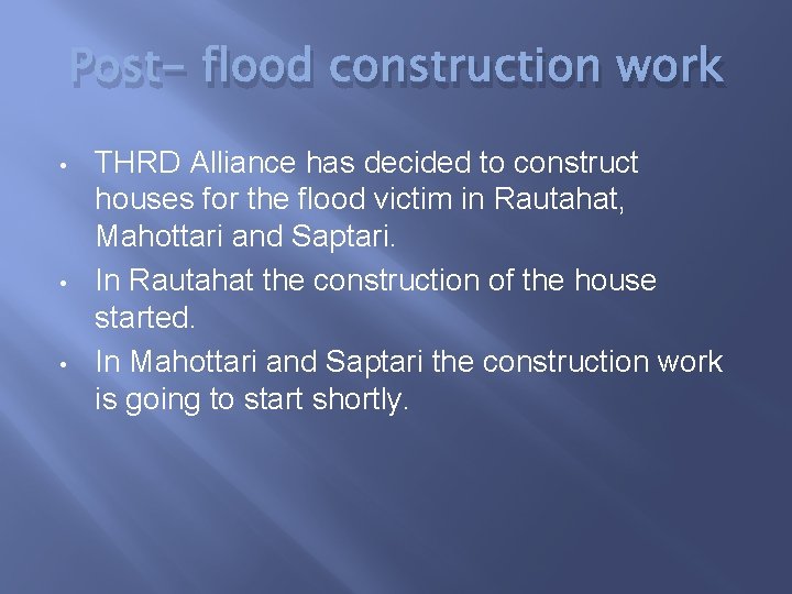Post- flood construction work • • • THRD Alliance has decided to construct houses