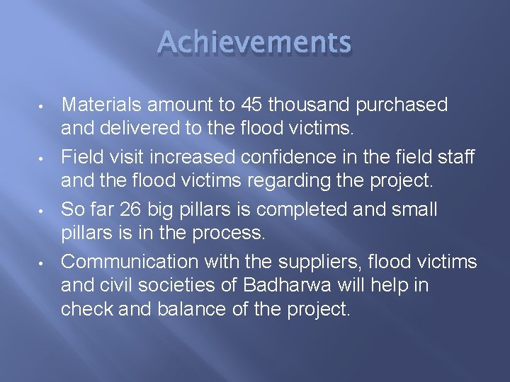 Achievements • • Materials amount to 45 thousand purchased and delivered to the flood