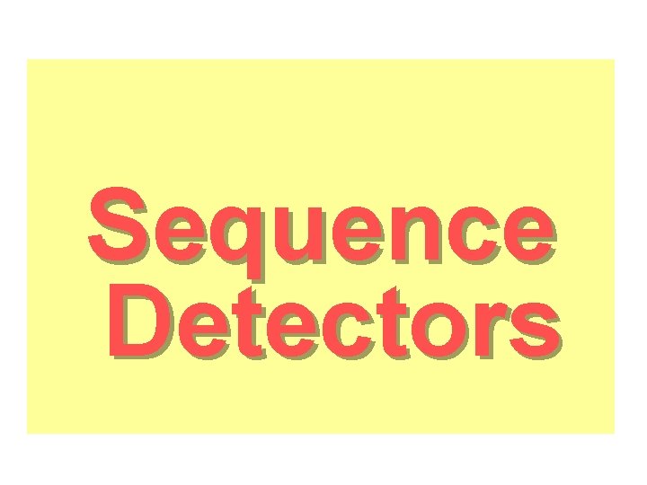 Sequence Detectors 