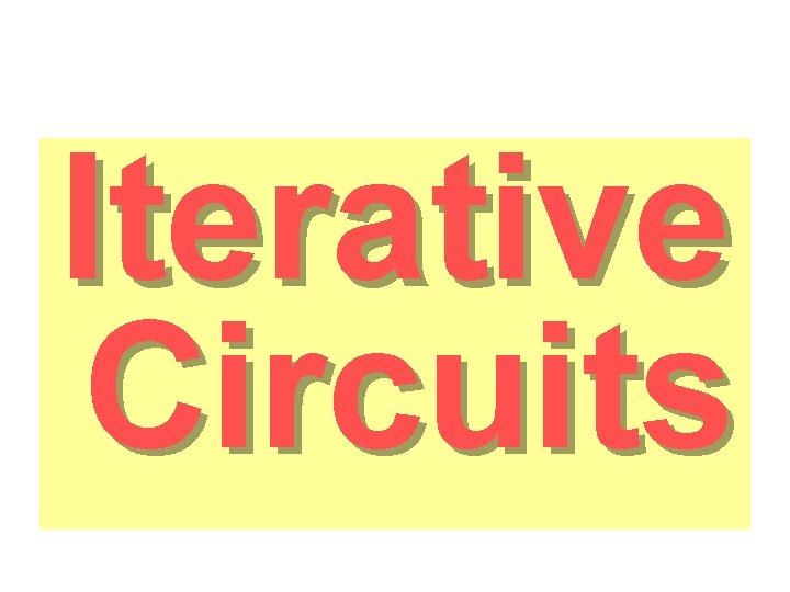 Iterative Circuits 