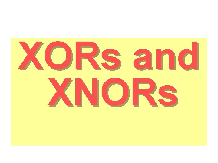 XORs and XNORs 