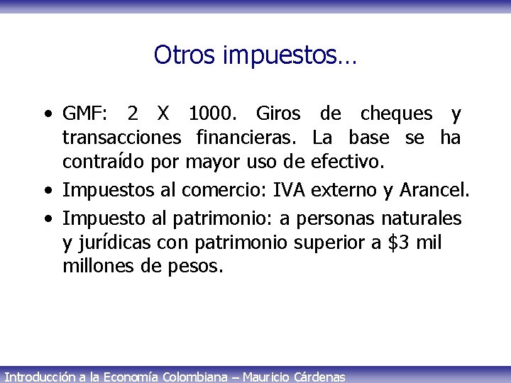 Otros impuestos… • GMF: 2 X 1000. Giros de cheques y transacciones financieras. La