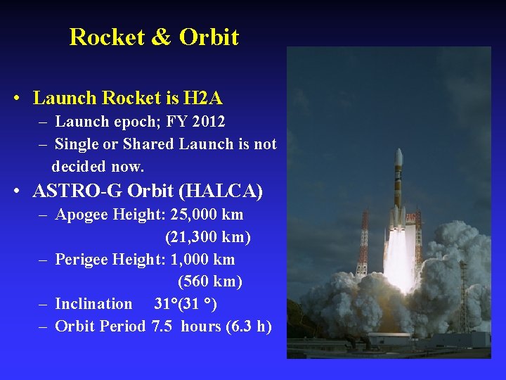 Rocket & Orbit • Launch Rocket is H 2 A – Launch epoch; FY
