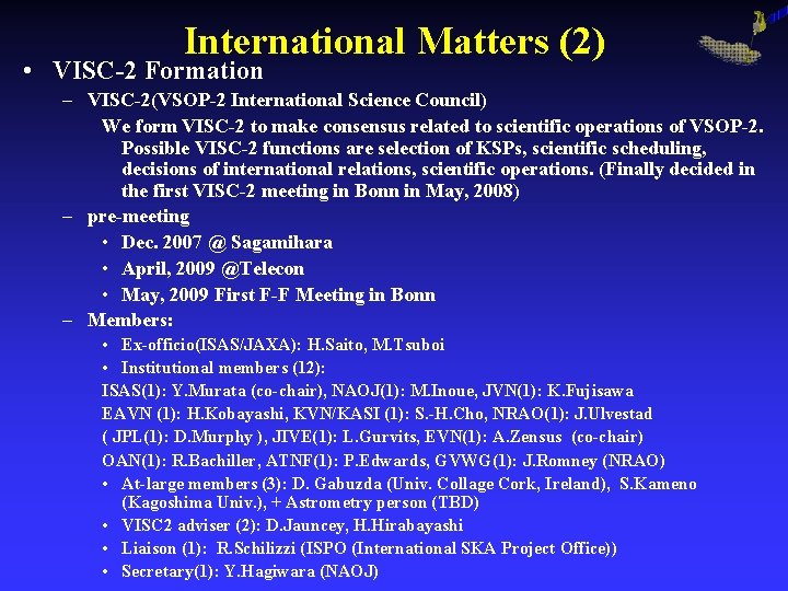 International Matters (2) • VISC-2 Formation – VISC-2(VSOP-2 International Science Council) We form VISC-2