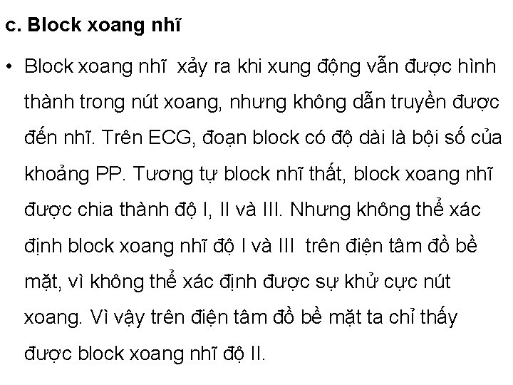 c. Block xoang nhĩ • Block xoang nhĩ xảy ra khi xung động vẫn