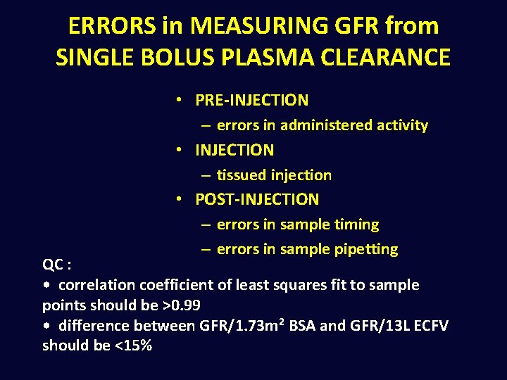 ERRORS in MEASURING GFR from SINGLE BOLUS PLASMA CLEARANCE • PRE-INJECTION – errors in