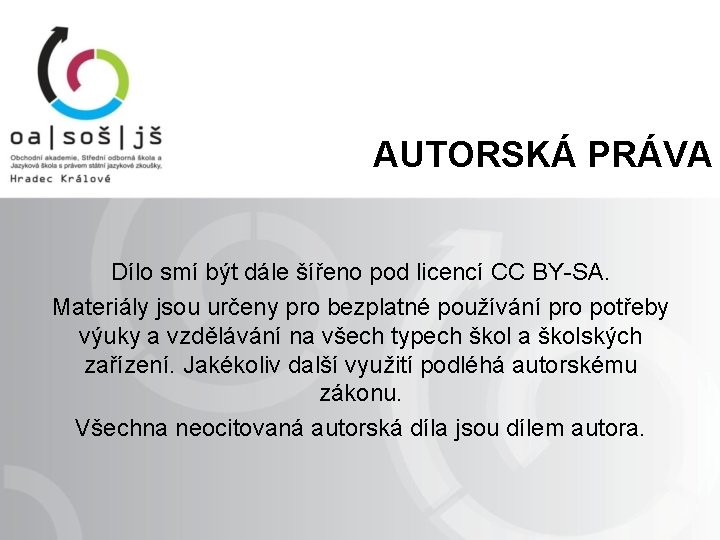 AUTORSKÁ PRÁVA Dílo smí být dále šířeno pod licencí CC BY-SA. Materiály jsou určeny