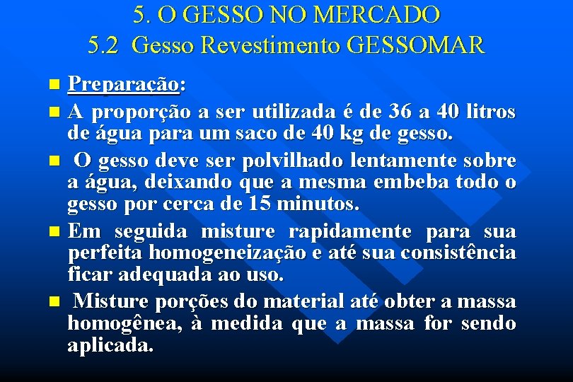 5. O GESSO NO MERCADO 5. 2 Gesso Revestimento GESSOMAR Preparação: n A proporção