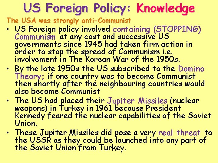 US Foreign Policy: Knowledge The USA was strongly anti-Communist • US Foreign policy involved