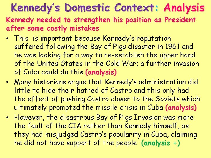 Kennedy’s Domestic Context: Analysis Kennedy needed to strengthen his position as President after some