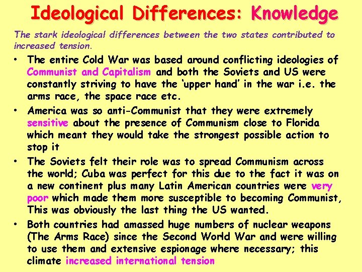 Ideological Differences: Knowledge The stark ideological differences between the two states contributed to increased