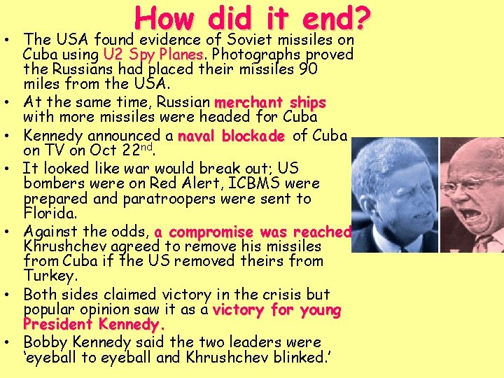  • • How did it end? The USA found evidence of Soviet missiles