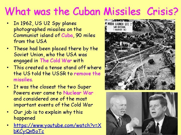 What was the Cuban Missiles Crisis? • In 1962, US U 2 Spy planes