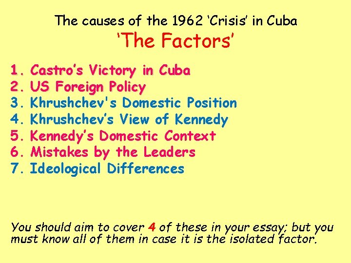 The causes of the 1962 ‘Crisis’ in Cuba ‘The Factors’ 1. 2. 3. 4.