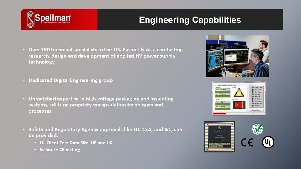 Engineering Capabilities • Over 150 technical specialists in the US, Europe & Asia conducting