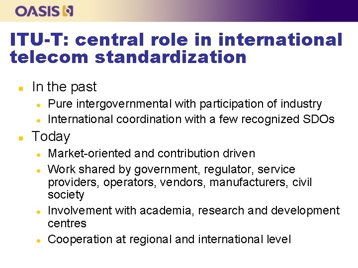 ITU-T: central role in international telecom standardization n In the past l l n