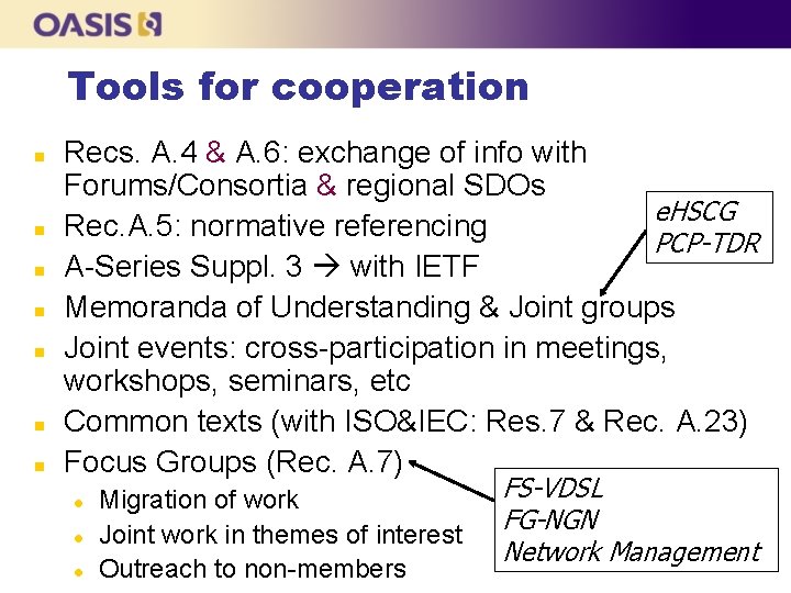 Tools for cooperation n n n Recs. A. 4 & A. 6: exchange of